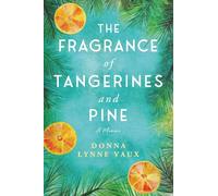 The Fragrance of Tangerines and Pine: A story of resilience told with lyrical honesty in which seven significant Christmas trees trace a spiritual ... grace, forgiveness, resilience and hope.