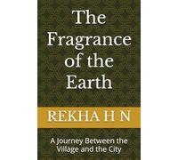 The Fragrance of the Earth: A Journey Between the Village and the City