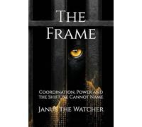 The Frame: Coordination, Power and the Shift We Cannot Name (The Transition Sequence)