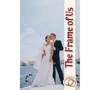 The Frame of Us: A Creative Guide to Curating Your Unique Story, Inspiring Decor Ideas, and Capturing Every Special Detail for Unforgettable Memories