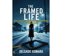 The Framed Life: Justice, Controversy, and the Fight to Reveal the Truth Behind a High-Profile Investigation
