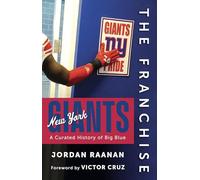 The Franchise: New York Giants: A Curated History of Big Blue