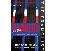 The Franchise: New York Rangers: A Curated History of the Rangers