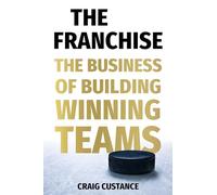 The Franchise: The Business of Building Winning Teams