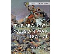 La guerra franco-prusiana – 1870-71 (Essential Histories)