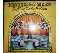 The Frank Barber Orchestra - Meddlin' With Miller Género: Jazz, Pop, Classical Estilo: Swing Año: 1981
