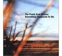 The Frank & Walters - Something Happened to Me By The Frank & Walters (2000-02-21)
