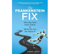 The Frankenstein Fix: Why Big Tech Goes Astray & What We Can Do About It
