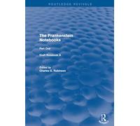 The Frankenstein Notebooks: Part One Draft Notebook A: 1 (Routledge Revivals: The Frankenstein Notebooks)