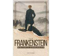 The Frankenstein Writer’s Companion: Chapter-by-Chapter Craft Lessons and Writing Exercises from the Classics (Writing With the Classics: Writer's Companion Editions)
