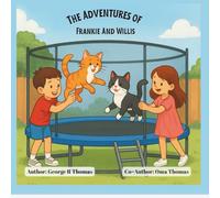 The Frankie and Willis Adventure: A Backyard Story by George R. Thomas