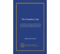 The Franklin's tale (copy 2): considered as a masterpiece of the narrative art, in its relation to the Breton lay and to the general framework of the Canterbury tales
