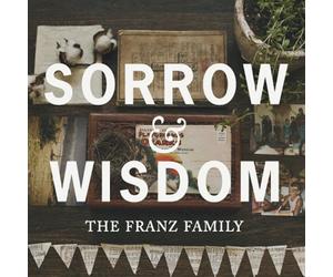 The Franz Family - Sorrow & Wisdom