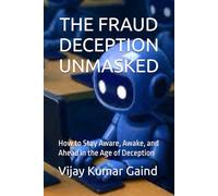 THE FRAUD - DECEPTION UNMASKED: How to Stay Aware, Awake, and Ahead in the Age of Deception