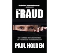 The Fraud: Keir Starmer, Morgan McSweeney, and the Crisis of British Democracy