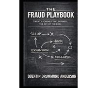 The Fraud Playbook: Twenty Schemes That Defined the Art of the Con