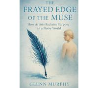 The Frayed Edge of the Muse: How artists reclaim purpose in a noisy world