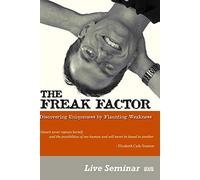 THE FREAK FACTOR: Discovering Uniqueness by Flaunting Weakness