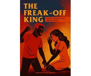 THE FREAK-OFF KING: He Ruled the Charts. Now He’s Fighting for His Freedom