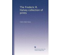 The Frederic R. Halsey collection of prints