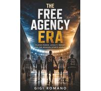 The Free Agency Era: Player Power, Loyalty, Money, and the Modern Sports Market