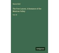 The Free Lances. A Romance of the Mexican Valley: Vol. III
