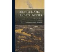 The Free Market and its Enemies: Pseudo-Science, Socialism, and Inflation