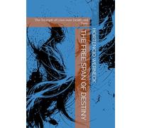 THE FREE SPAN OF DESTINY: The Triumph of Love over Death and Time