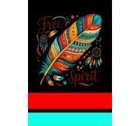 The Free Spirit Notebook Journal | Boho-style multicolored feather|140-Page Motivational Notebook | 6x9 inches | Great for Women, Men, Teens, and Creatives