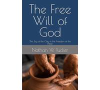 The Free Will of God: The Joy of the Clay in the Freedom of the Potter