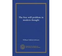 The free-will problem in modern thought