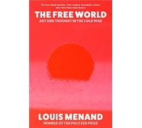 The Free World: Art and Thought in the Cold War