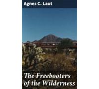 The Freebooters Of The Wilderness (ebook)