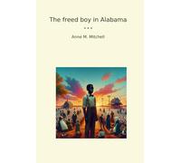 The freed boy in Alabama (Classic Books)