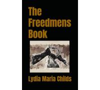 The Freedmens Book: 19th Century Classic African American History