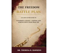 The Freedom Battle Plan: A 31-Day Action Guide to Confront Chains, Expose Lies, and Strengthen Your War Cry
