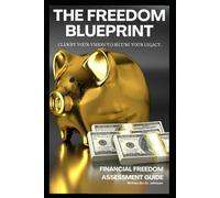 The Freedom Blueprint: Clarify Your Vision To Secure Your Legacy (Wealth Building)