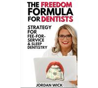 The Freedom Formula for Dentists