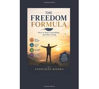 The freedom formula: How to stop controlling and start living