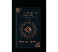The freedom formula: How to stop controlling and start living (Power of Mind)