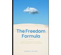 The Freedom Formula: How to Stop Managing Everyone Else's Life and Start Living Your Own Outline
