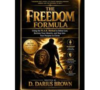 THE FREEDOM FORMULA: Using the W.A.R. Method to Defeat Lust, Reclaim Your Identity, and Step Into Your Purpose in Christ