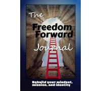 The Freedom Forward Journal: Rebuild Clarity, Confidence, and Career Momentum After Federal Service
