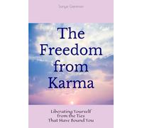 The Freedom from Karma: Liberating Yourself from the Ties That Have Bound You: 4 (The New Earth)