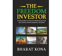 The Freedom Investor: Your Roadmap to Wealth Through Equities, Real Estate, Private Markets, and More!