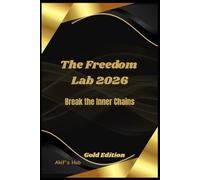 The Freedom Lab: Break the Inner Chains. Recode the System. Live Free.