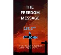 THE FREEDOM MESSAGE: 1ST, 2ND & 3RD JOHN