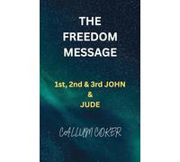 THE FREEDOM MESSAGE: 1st, 2nd & 3rd JOHN & JUDE