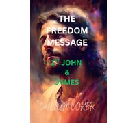 THE FREEDOM MESSAGE: 1ST JOHN & JAMES