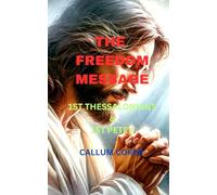 THE FREEDOM MESSAGE: 1ST THESSALONIANS & 1ST PETER